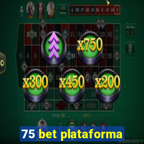 75 bet plataforma